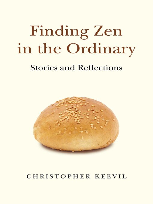 Title details for Finding Zen in the Ordinary by Christopher Keevil - Available